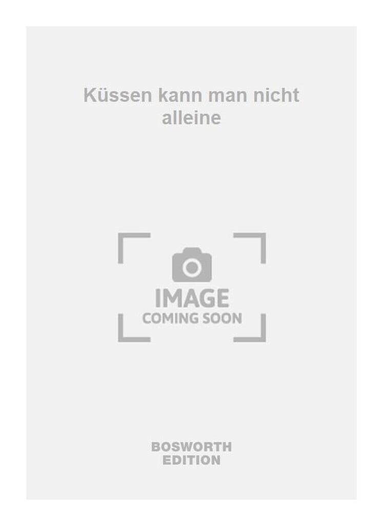 Küssen kann man nicht alleine
